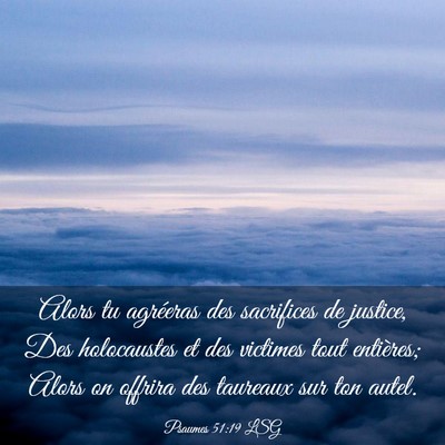 Picture 03 - Psaumes 51:19 LSG - Alors tu agréeras des sacrifices de justice, Des - Bible Verse Picture