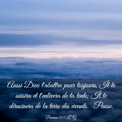 Picture 03 - Psaumes 52:5 LSG - Aussi Dieu t'abattra pour toujours, Il te saisira - Bible Verse Picture