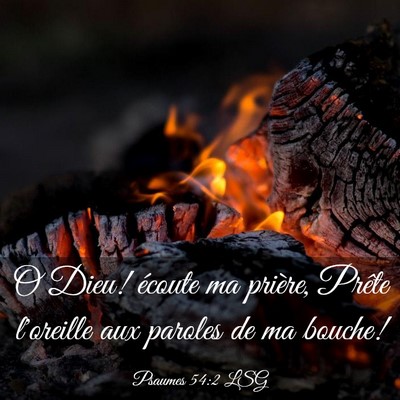Picture 03 - Psaumes 54:2 LSG - O Dieu! écoute ma prière, Prête l'oreille aux - Bible Verse Picture