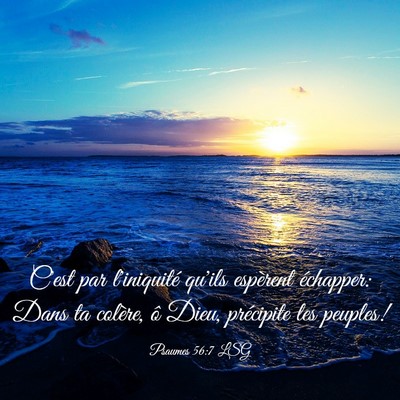 Picture 03 - Psaumes 56:7 LSG - C'est par l'iniquité qu'ils espèrent échapper: - Bible Verse Picture