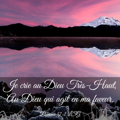 Picture 03 - Psaumes 57:2 LSG - Je crie au Dieu Très-Haut, Au Dieu qui agit en - Bible Verse Picture