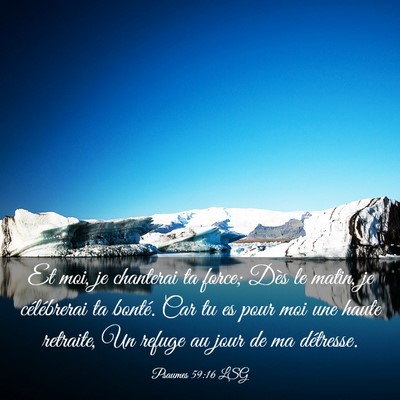 Picture 03 - Psaumes 59:16 LSG - Et moi, je chanterai ta force; Dès le matin, je - Bible Verse Picture