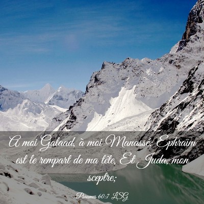 Picture 03 - Psaumes 60:7 LSG - A moi Galaad, à moi Manassé; Ephraïm est le - Bible Verse Picture
