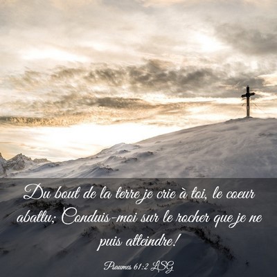Picture 03 - Psaumes 61:2 LSG - Du bout de la terre je crie à toi, le coeur - Bible Verse Picture