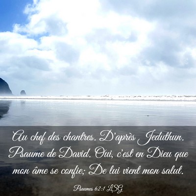 Picture 03 - Psaumes 62:1 LSG - Au chef des chantres. D'après Jeduthun. Psaume - Bible Verse Picture