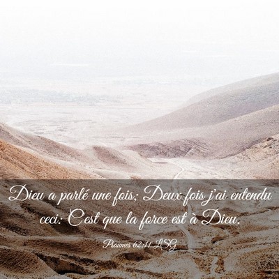 Picture 03 - Psaumes 62:11 LSG - Dieu a parlé une fois; Deux fois j'ai entendu - Bible Verse Picture