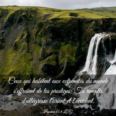 Picture 03 - Psaumes 65:8 LSG - Ceux qui habitent aux extrémités du monde - Bible Verse Picture