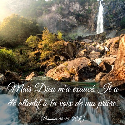 Picture 03 - Psaumes 66:19 LSG - Mais Dieu m'a exaucé, Il a été attentif à la - Bible Verse Picture