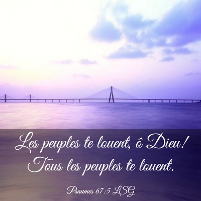 Picture 03 - Psaumes 67:5 LSG - Les peuples te louent, ô Dieu! Tous les peuples - Bible Verse Picture