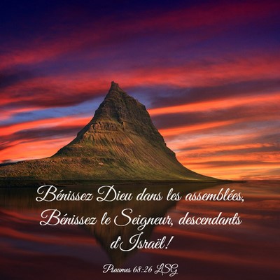 Picture 03 - Psaumes 68:26 LSG - Bénissez Dieu dans les assemblées, Bénissez le - Bible Verse Picture