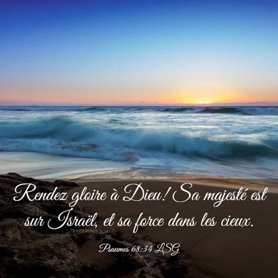 Picture 03 - Psaumes 68:34 LSG - Rendez gloire à Dieu! Sa majesté est sur - Bible Verse Picture