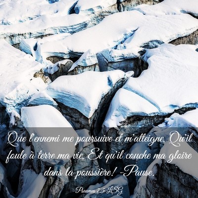 Picture 03 - Psaumes 7:5 LSG - Que l'ennemi me poursuive et m'atteigne, Qu'il - Bible Verse Picture