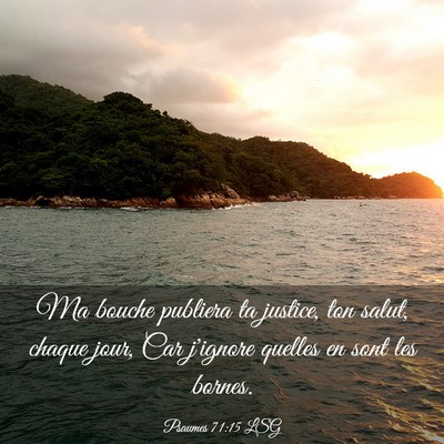 Picture 03 - Psaumes 71:15 LSG - Ma bouche publiera ta justice, ton salut, chaque - Bible Verse Picture