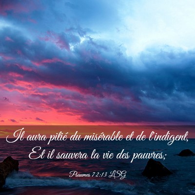 Picture 03 - Psaumes 72:13 LSG - Il aura pitié du misérable et de l'indigent, Et - Bible Verse Picture