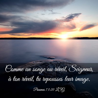 Picture 03 - Psaumes 73:20 LSG - Comme un songe au réveil, Seigneur, à ton - Bible Verse Picture
