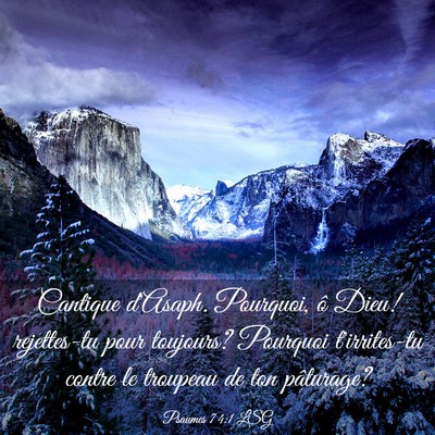 Picture 03 - Psaumes 74:1 LSG - Cantique d'Asaph. Pourquoi, ô Dieu! rejettes-tu - Bible Verse Picture