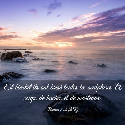 Picture 03 - Psaumes 74:6 LSG - Et bientôt ils ont brisé toutes les sculptures, - Bible Verse Picture