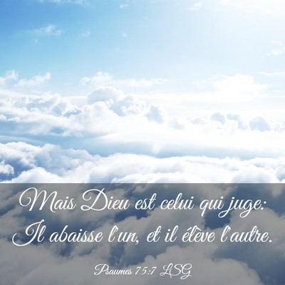 Picture 03 - Psaumes 75:7 LSG - Mais Dieu est celui qui juge: Il abaisse l'un, et - Bible Verse Picture