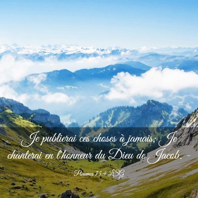 Picture 03 - Psaumes 75:9 LSG - Je publierai ces choses à jamais; Je chanterai - Bible Verse Picture
