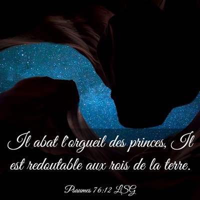 Picture 03 - Psaumes 76:12 LSG - Il abat l'orgueil des princes, Il est redoutable - Bible Verse Picture