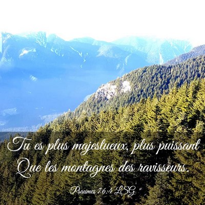 Picture 03 - Psaumes 76:4 LSG - Tu es plus majestueux, plus puissant Que les - Bible Verse Picture