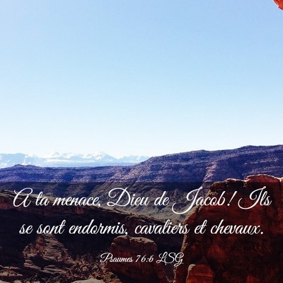 Picture 03 - Psaumes 76:6 LSG - A ta menace, Dieu de Jacob! Ils se sont endormis, - Bible Verse Picture