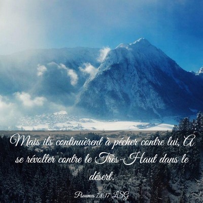 Picture 03 - Psaumes 78:17 LSG - Mais ils continuèrent à pécher contre lui, A - Bible Verse Picture
