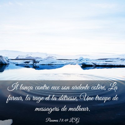 Picture 03 - Psaumes 78:49 LSG - Il lança contre eux son ardente colère, La - Bible Verse Picture
