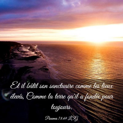 Picture 03 - Psaumes 78:69 LSG - Et il bâtit son sanctuaire comme les lieux - Bible Verse Picture