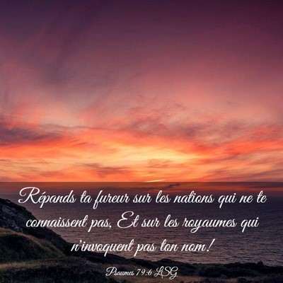 Picture 03 - Psaumes 79:6 LSG - Répands ta fureur sur les nations qui ne te - Bible Verse Picture