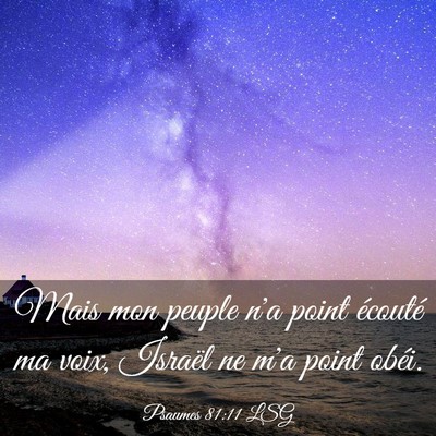 Picture 03 - Psaumes 81:11 LSG - Mais mon peuple n'a point écouté ma voix, - Bible Verse Picture