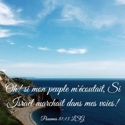 Picture 03 - Psaumes 81:13 LSG - Oh! si mon peuple m'écoutait, Si Israël - Bible Verse Picture