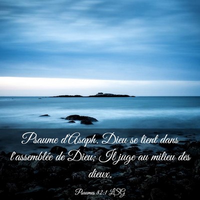 Picture 03 - Psaumes 82:1 LSG - Psaume d'Asaph. Dieu se tient dans l'assemblée - Bible Verse Picture