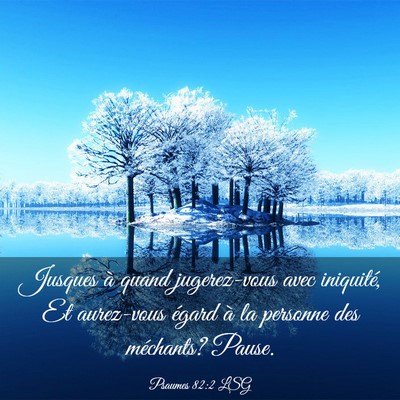 Picture 03 - Psaumes 82:2 LSG - Jusques à quand jugerez-vous avec iniquité, Et - Bible Verse Picture