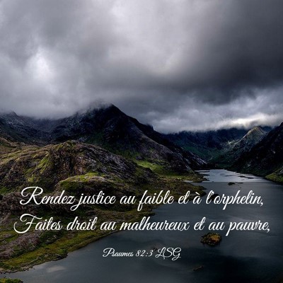 Picture 03 - Psaumes 82:3 LSG - Rendez justice au faible et à l'orphelin, Faites - Bible Verse Picture