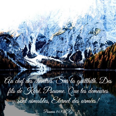 Picture 03 - Psaumes 84:1 LSG - Au chef des chantres. Sur la guitthith. Des fils - Bible Verse Picture