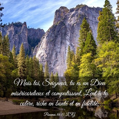 Picture 03 - Psaumes 86:15 LSG - Mais toi, Seigneur, tu es un Dieu miséricordieux - Bible Verse Picture