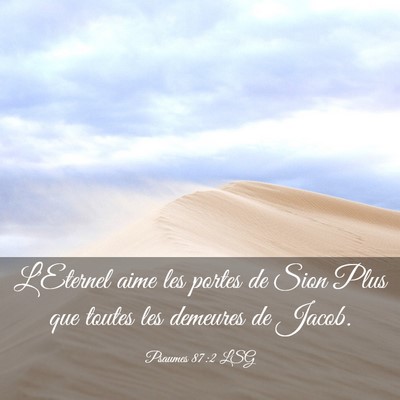 Picture 03 - Psaumes 87:2 LSG - L'Eternel aime les portes de Sion Plus que toutes - Bible Verse Picture