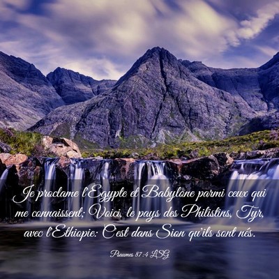 Picture 03 - Psaumes 87:4 LSG - Je proclame l'Egypte et Babylone parmi ceux qui - Bible Verse Picture