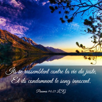 Picture 03 - Psaumes 94:21 LSG - Ils se rassemblent contre la vie du juste, Et ils - Bible Verse Picture