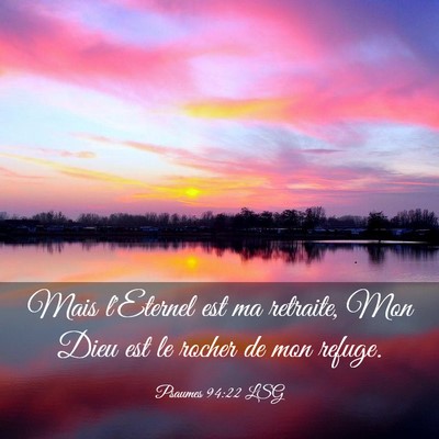 Picture 03 - Psaumes 94:22 LSG - Mais l'Eternel est ma retraite, Mon Dieu est le - Bible Verse Picture