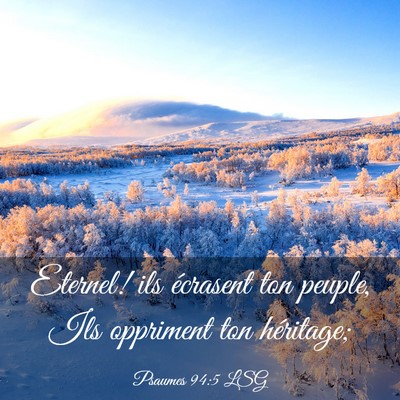 Picture 03 - Psaumes 94:5 LSG - Eternel! ils écrasent ton peuple, Ils oppriment - Bible Verse Picture