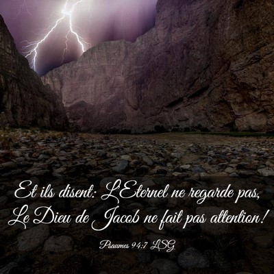 Picture 03 - Psaumes 94:7 LSG - Et ils disent: L'Eternel ne regarde pas, Le Dieu - Bible Verse Picture