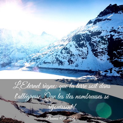 Picture 03 - Psaumes 97:1 LSG - L'Eternel règne: que la terre soit dans - Bible Verse Picture