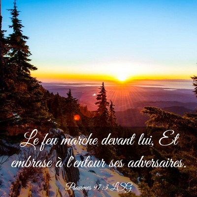Picture 03 - Psaumes 97:3 LSG - Le feu marche devant lui, Et embrase à l'entour - Bible Verse Picture