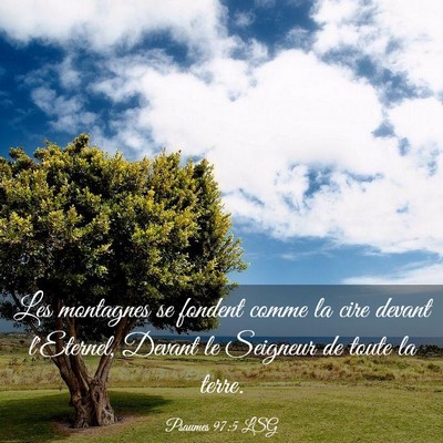 Picture 03 - Psaumes 97:5 LSG - Les montagnes se fondent comme la cire devant - Bible Verse Picture