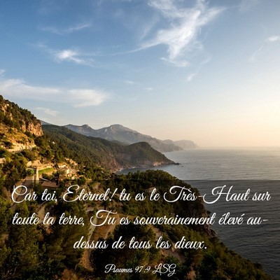 Picture 03 - Psaumes 97:9 LSG - Car toi, Eternel! tu es le Très-Haut sur toute - Bible Verse Picture