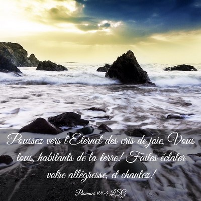 Picture 03 - Psaumes 98:4 LSG - Poussez vers l'Eternel des cris de joie, Vous - Bible Verse Picture