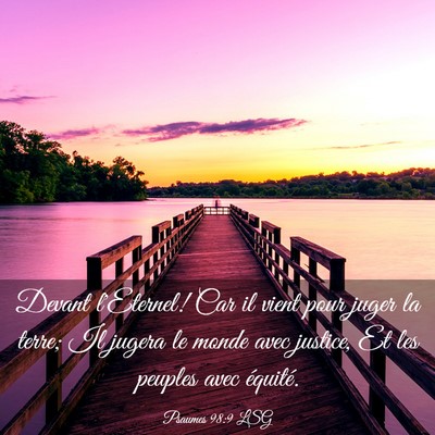 Picture 03 - Psaumes 98:9 LSG - Devant l'Eternel! Car il vient pour juger la - Bible Verse Picture