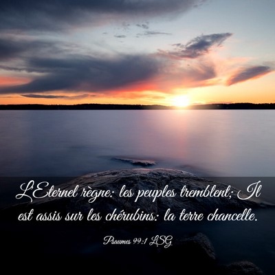 Picture 03 - Psaumes 99:1 LSG - L'Eternel règne: les peuples tremblent; Il est - Bible Verse Picture